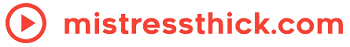 MistressThick.com – Production Videos Blog